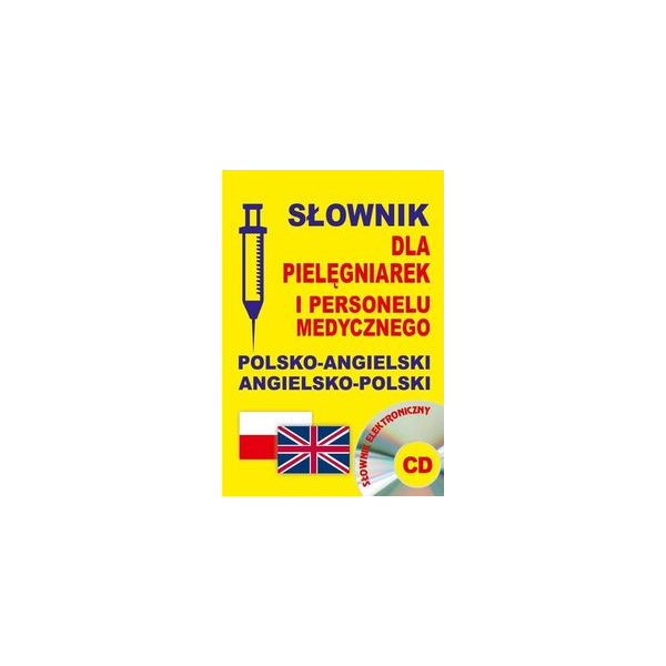 Słownik dla pielęgniarek i personelu medycznego polsko-angielski angielsko-polski (z CD)