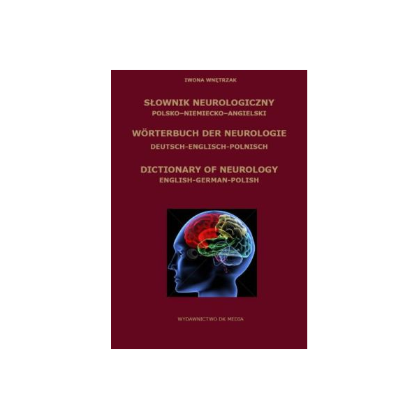Słownik neurologiczny polsko-niemiecko-angielski Wörterbuch Der Neurologie Deutsch-Englisch-Polnisch. Dictionary of Neurology En