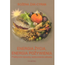 Energia życia, energia pożywienia. Praktyczne sposoby wzmocnienia zdrowia