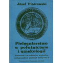 Pielęgniarstwo w położnictwie i ginekologii Podręcznik dla studentów wydziałów pielęgniarskich akademii medycznych