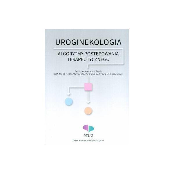 Uroginekologia algorytmy postepowania terapeutycznego