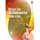 Strzeż się Alzheimera póki czas Jak zapobiegać i przeciwdziałać chorobie Alzheimera i innym rodzajom utraty pamięci