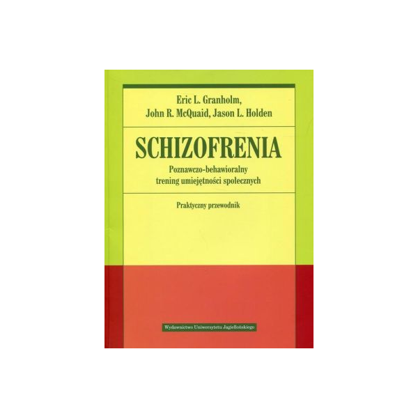 Schizofrenia Poznawczo-behawioralny trening umiejętności społecznych Praktyczny przewodnik