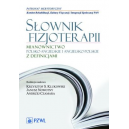 Słownik fizjoterapii 
mianownictwo polsko-angielskie angielsko-polskie z definicjami 