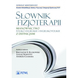 Słownik fizjoterapii 
mianownictwo polsko-angielskie angielsko-polskie z definicjami 