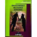 Środowisko młodzież zdrowie Pedagogiczne i psychologiczne wymiary zagrożeń życia i rozwoju młodzieży