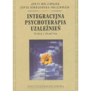 Integracyjna psychoterapia uzależnień teoria i praktyka