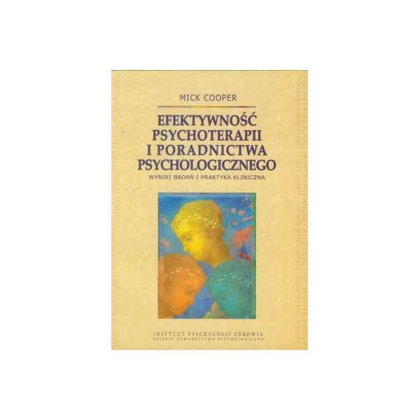 Efektywność psychoterapii i poradnictwa psychologicznego Efektywność psychoterapii i poradnictwa psychologicznego