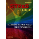 Stres i kobiety Skuteczne metody walki i przezwyciężania 