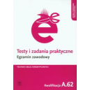 Testy i zadania praktyczne. Egzamin zawodowy Technik usług kosmetycznych. Kwalifikacja A.62