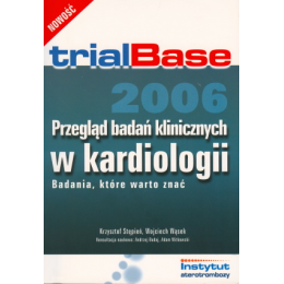 TrialBase 2006. Przegląd badań klinicznych z kardiologii Badania, które warto znać