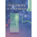 Twoje zdrowie w twoich rękach Poradnik