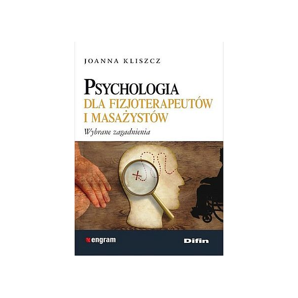 Psychologia dla fizjoterapeutów i masażystów Wybrane zagadnienia