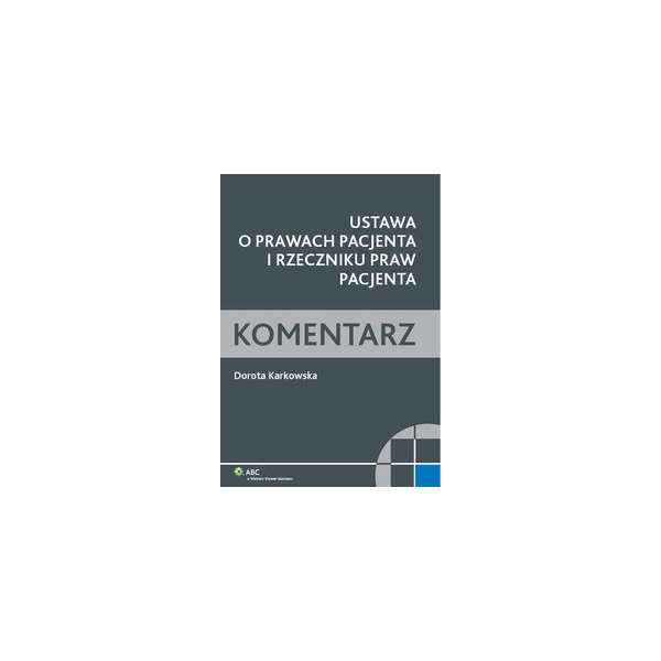 Ustawa o prawach pacjenta <br>i Rzeczniku Praw Pacjenta. Komentarz Stan prawny na 30.06.2010 r.