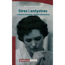 Stres i antystres - patomechanizm i skutki zdrowotne
