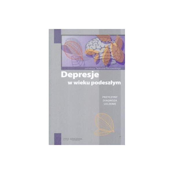 Depresje w wieku podeszłym
Przyczyny diagnoza leczenie