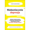 Niekoniecznie depresja zrozum swoje emocje i odzyskaj wewnętrzną równowagę dzięki metodzie trójkąta zmiany