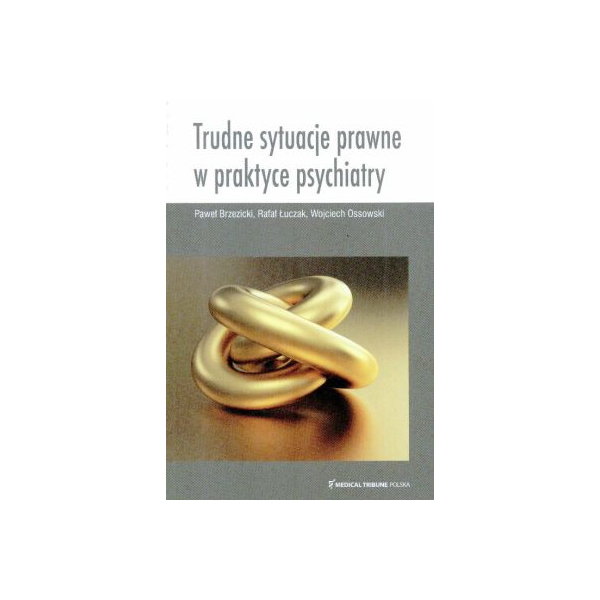 Trudne sytuacje prawne w praktyce psychiatry