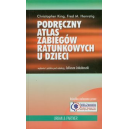 Podręczny atlas zabiegów ratunkowych u dzieci