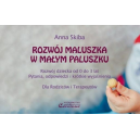 Rozwój maluszka w małym paluszku. Rozwój dziecka od 0 do 3 lat. Pytania, odpowiedzi i krótkie wyjaśnienia. Dla Rodziców i Terape