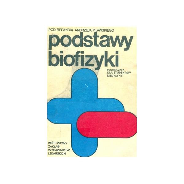 Podstawy biofizyki 
Podręcznik dla studentów medycyny