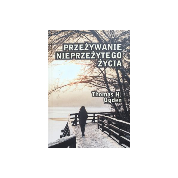 Przeżywanie nieprzeżytego życia Przeżywanie nieprzeżytego życia