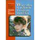 Wszystko o zębach twojego dziecka Poradnik dla rodziców