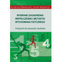 Wybrane zagadnienia współczesnej metodyki wychowania fizycznego Podręcznik dla nauczycieli i studentów