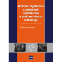 Wybrane zagadnienia z ginekologii i położnictwa w praktyce lekarza rodzinnego