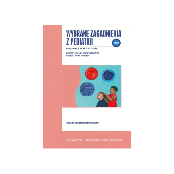 Wybrane zagadnienia z pediatrii t. 5 Podręcznik dla studentów medycyny i lekarzy