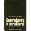 Kseroradiografia w neurochirurgii Badania kliniczno-radiologiczne