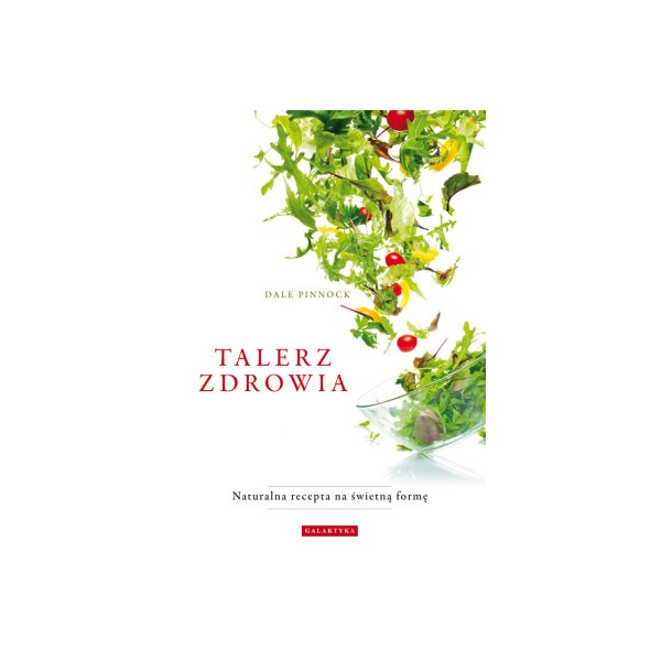 Talerz zdrowia Naturalna recepta na świetną formę