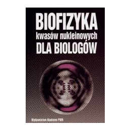Biofizyka kwasów nukleinowych dla biologów