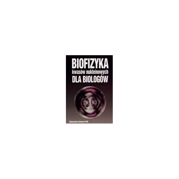 Biofizyka kwasów nukleinowych dla biologów