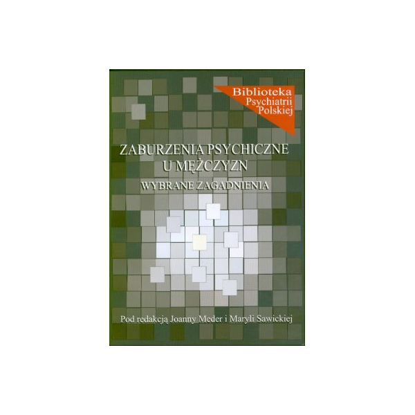 Zaburzenia psychiczne u mężczyzn Wybrane zagadnienia Zaburzenia psychiczne u mężczyzn Wybrane zagadnienia