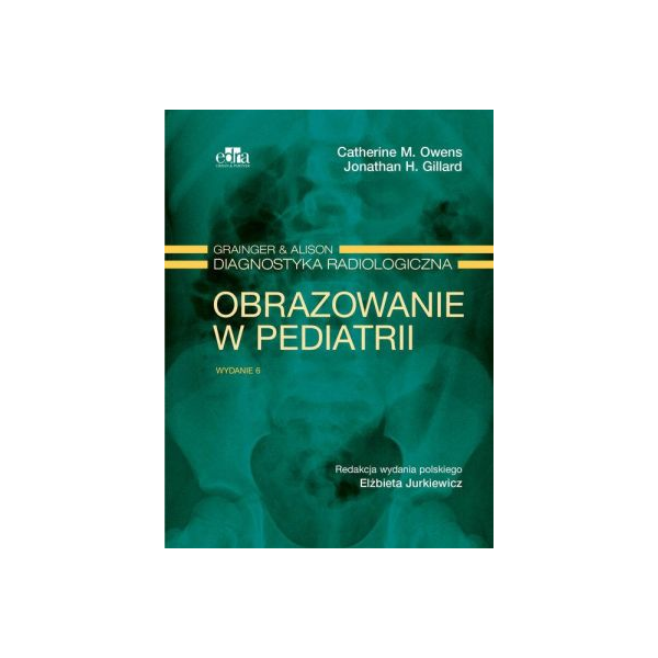 Obrazowanie w pediatrii Grainger & Alison Diagnostyka radiologiczna