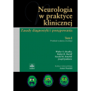 Neurologia w praktyce klinicznej t. 1 Zasady diagnostyki i postępowania