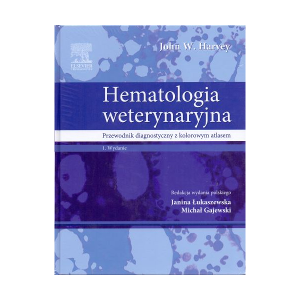 Hematologia weterynaryjna Przewodnik diagnostyczny z kolorowym atlasem
