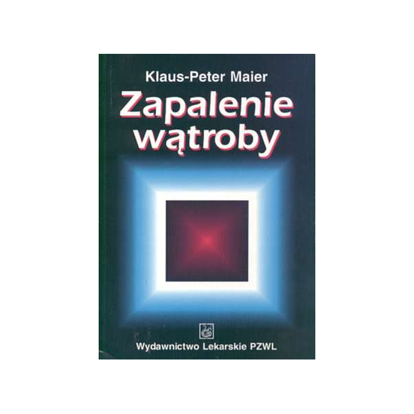 Zapalenie wątroby Diagnostyka, terapia i zapobieganie u chorych z ostrymi i przewlekłymi chorobami wątroby w praktyce