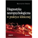 Diagnostyka neuropsychologiczna w praktyce klinicznej