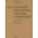 Zarys chorób skóry, błony śluzowej, jamy ustnej i wenerycznych Podręcznik dla studentów