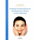 Wybrane techniki manualne wspomagaj¹ce terapiê ustno-twarzow¹