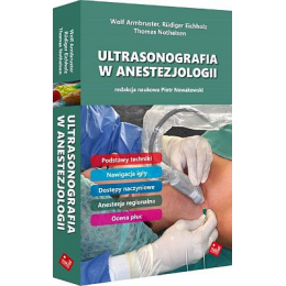Ultrasonografia w Anestezjologii red. Piotr Nowakowski