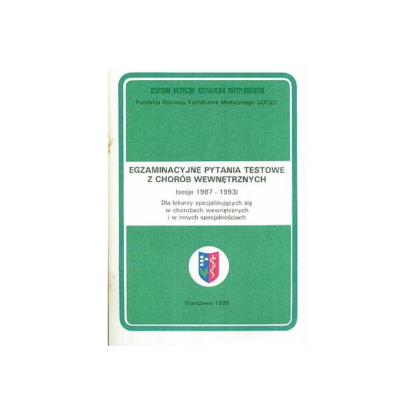 Egzaminacyjne pytania testowe z chorób wewnętrznych 
(sesje 1987-1993)