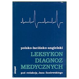Leksykon diagnoz medycznych polsko-łacińsko-angielski