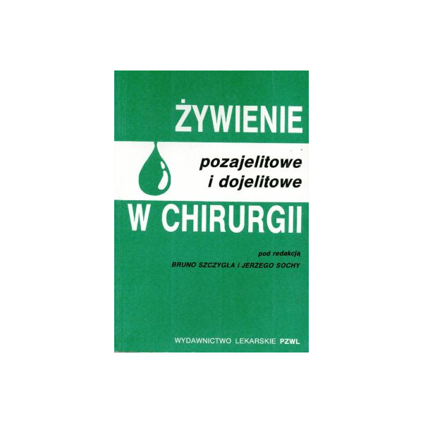 Żywienie pozajelitowe i dojelitowe w chirurgii