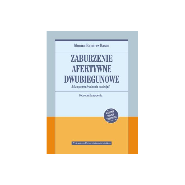 Zaburzenie afektywne dwubiegunowe Jak opanować wahania nastroju?
 Podręcznik pacjenta