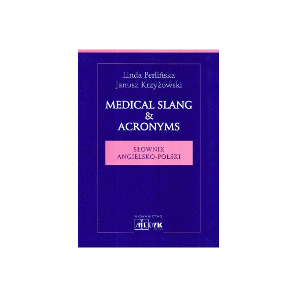 Medical Slang & Acronyms Słownik angielsko-polski