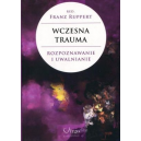 Wczesna trauma Rozpoznawanie i uwalnianie