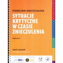 Sytuacje krytyczne w czasie znieczulenia Podręcznik anestezjologa